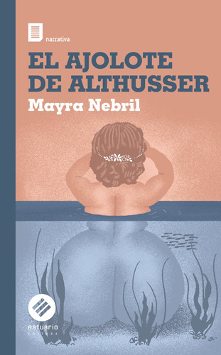 Ajolote De Althusser, El - Nebril, Mayra