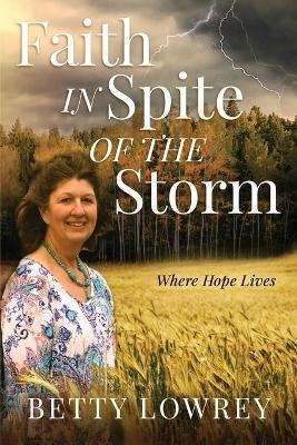 Libro Faith In Spite Of The Storm - Betty Lowrey
