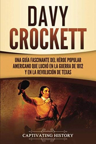 Libro: Davy Crockett: Una Guía Fascinante Del Héroe Popular