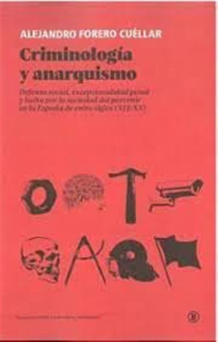 Criminologia Y Anarquismo - Forero Cuellar,alejandro