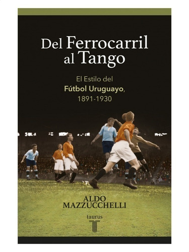 Del Ferrocarril Al Tango Aldo Mazzucchelli