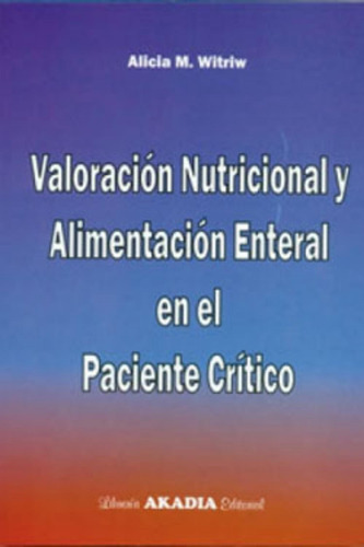 Valoracion Nutricional Y Alimentacion Enteral Pacient.critic