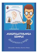 Comprar Libro: Auriculoterapia Fácil: Una Guía Fácil Y Practica De