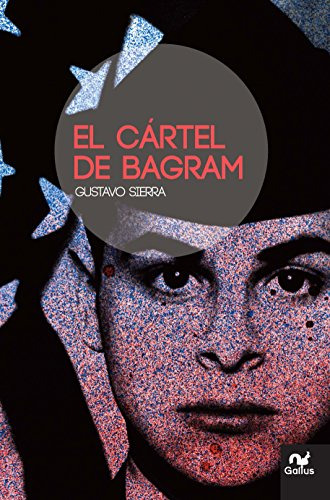 Libro Cartel De Bagram, El De Gustavo Sierra  Galtus