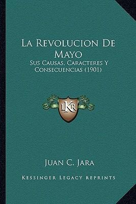 Libro La Revolucion De Mayo - Juan C Jara