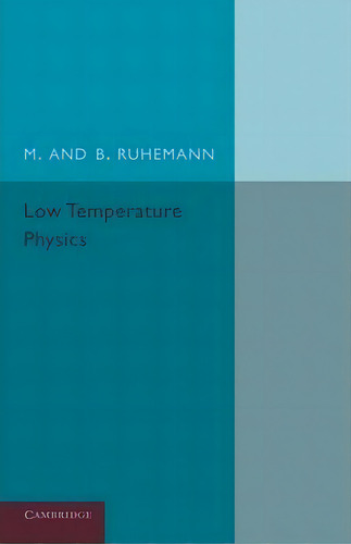 Low Temperature Physics, De M. Ruhemann. Editorial Cambridge University Press, Tapa Blanda En Inglés