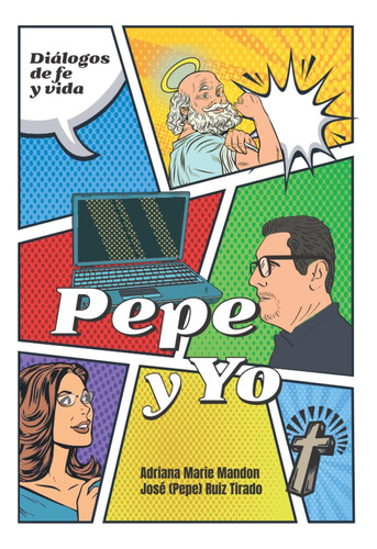 Libro: Pepe Y Yo: Diálogos De Fe Y Vida (spanish Edition)