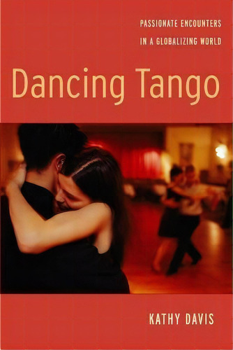 Dancing Tango, De Kathy Davis. Editorial New York University Press, Tapa Dura En Inglés