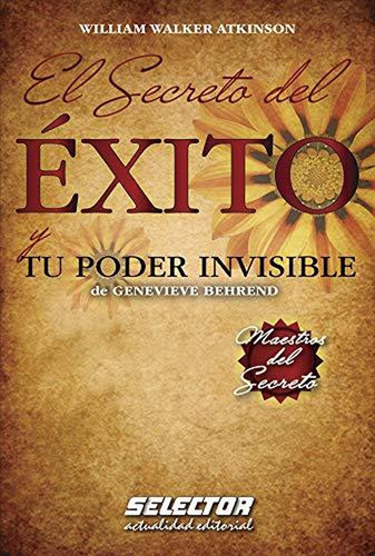 El Secreto Del Éxito [paperback] Walker Atkinson William And