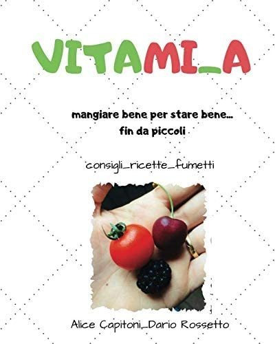 Libro: Vitami_a: Mangiare Bene Per Stare Bene...fin Da Picco