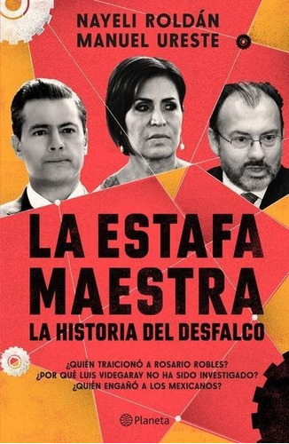 La Estafa Maestra - La Historia Del Desfalco - Nayeli Roldan