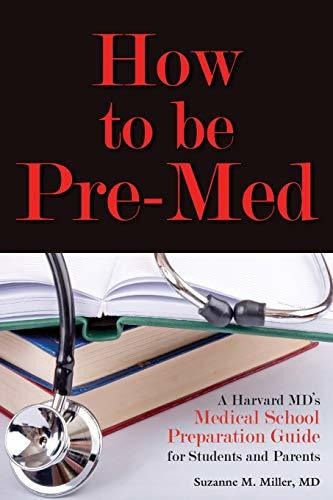 Book : How To Be Pre-med A Harvard Mds Medical School...