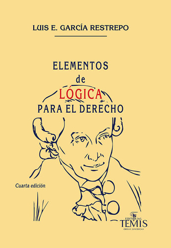 Elementos de lógica para el derecho, de Luis E. García Restrepo. 9583512803, vol. 1. Editorial Editorial Temis, tapa blanda, edición 2021 en español, 2021