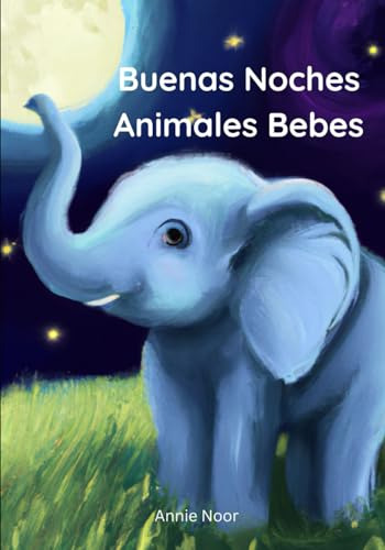 Buenas Noches Animales Bebes: Un Libro De Cuentos Para Dormi