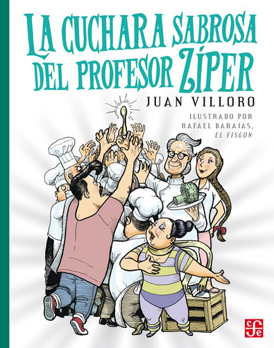 La Cuchara Sabrosa Del Profesor Zíper, De Juan Villoro. Editorial Fce (fondo De Cultura Económica), Tapa Blanda En Español