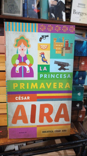 Cesar Aira - La Princesa Primavera