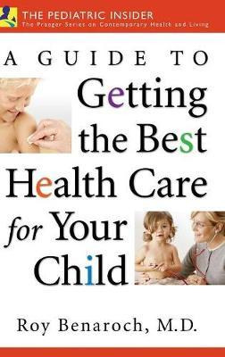 Libro A Guide To Getting The Best Health Care For Your Ch...