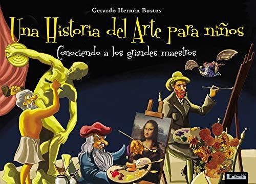 Una Historia Del Arte Para Niños - Gerardo Hernan Bustos