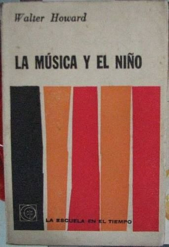 La Música Y El Niño - Howard, Walter - Eudeba 