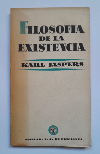 Filosofía De La Existencia - Karl Jaspers - Aguilar 1958