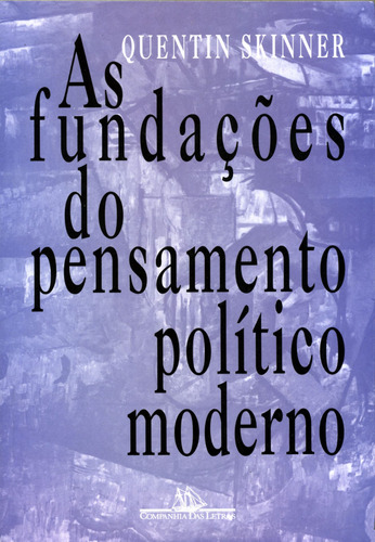 As fundações do pensamento político moderno, de Skinner, Quentin. Editora Schwarcz SA, capa mole em português, 1996