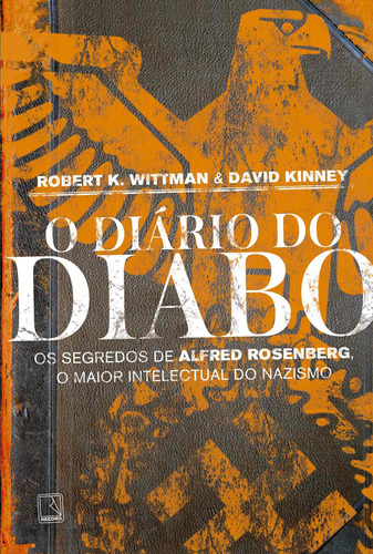 O diário do diabo: Os segredos de Alfred Rosenberg, o maior intelectual do nazismo, de Wittman, Robert K.. Editora Record Ltda., capa mole em português, 2017