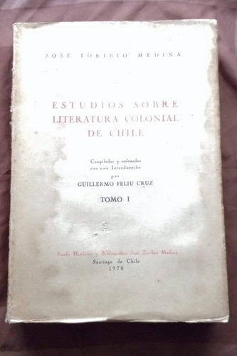 Estudios Sobre Literatura Colonial De Chile - J.t. Medina (Usado)