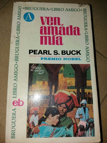 Ven Amada Mía - Pearl Buck