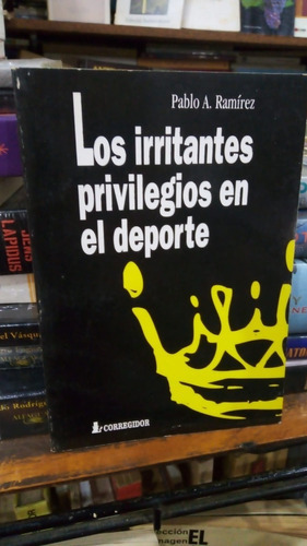 Pablo A Ramirez  Los Irritantes Privilegios En El Deporte 
