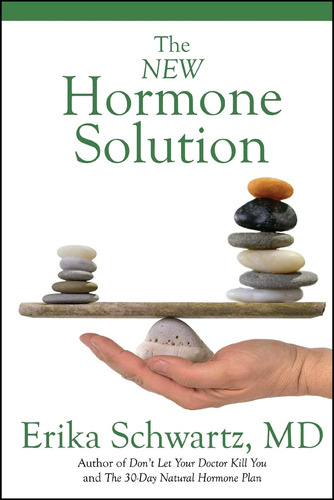 The New Hormone Solution / Dr. Erika Schwartz Md