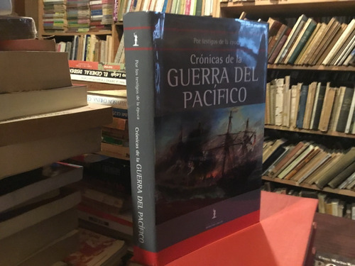 Crónicas Guerra Pacífico Esmeralda Angamos Iquique 5 Obras