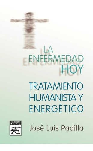 Libro La Enfermedad Hoy. Tratamiento Humanista Y Energético