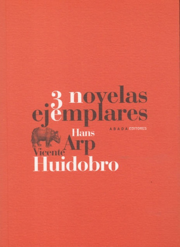 3 Novelas Ejemplares - Hans Arp-vicente Huidobro