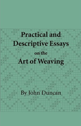 Libro Practical And Descriptive Essays On The Art Of Weav...