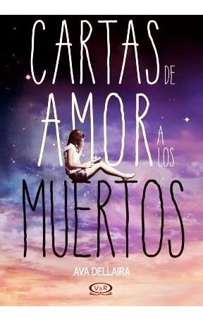 Cartas De Amor A Los Muertos Ava Dellaira - Libro Envio Dia