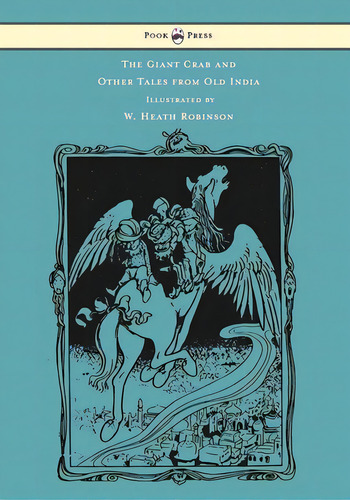 The Giant Crab And Other Tales From Old India - Illustrated By W. Heath Robinson, De Rouse, W. H. D.. Editorial Pook Pr, Tapa Dura En Inglés