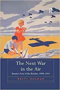 The Next War In The Air Britains Fear Of The Bomber, 1908r19