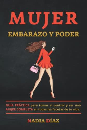 Libro: Mujer, Embarazo Y Poder: Guía Práctica Para Tomar El 