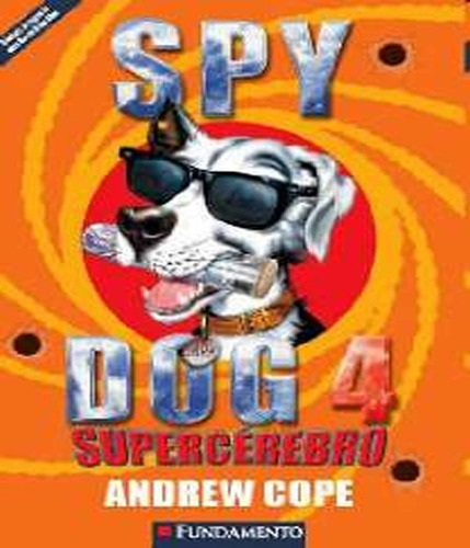 Livro Spy Dog 4 Supercerebro - Andrew Cope [2009]