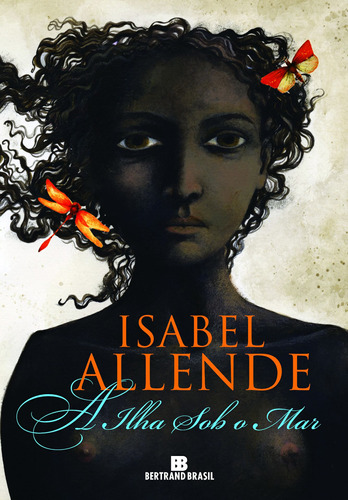 A ilha sob o mar, de Allende, Isabel. Editora Bertrand Brasil Ltda., capa mole em português, 2010