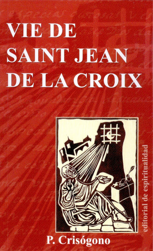 Vie De Saint Jean De La Croix - P. Crisã³gono