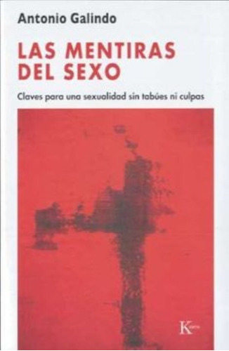 Las Mentiras Del Sexo: Claves Para Una Sexualidad Sin Tabúes