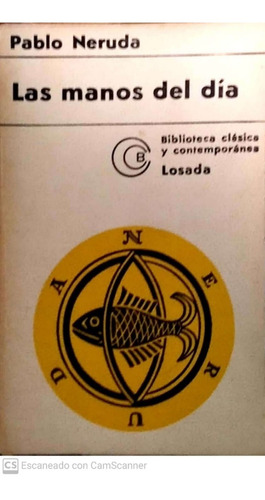 Las Manos Del Dia Pablo Neruda Losada 3 Ed 1971 *   V1