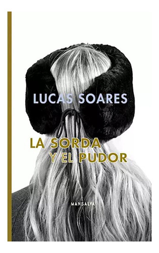 La Sorda Y El Pudor - Soares Lucas - Mansalva - #w