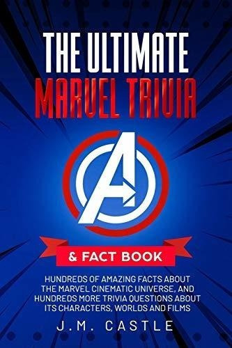 The Ultimate Marvel Trivia And Fact Book Hundreds Of