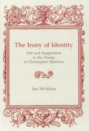 Irony Of Identity : Self And Imagination In The Drama Of Ch, De Ian Mcadam. Editorial Associated University Presses En Inglés