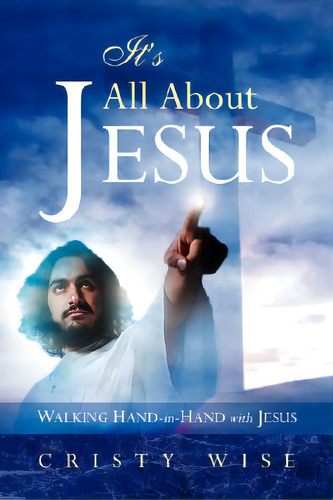 It's All About Jesus, De Wise, Cristy. Editorial Xulon Pr, Tapa Blanda En Inglés