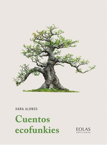 Cuentos Ecofunkies, De Hara Alonso. Editorial Eolas Ediciones, Tapa Blanda En Español, 2023