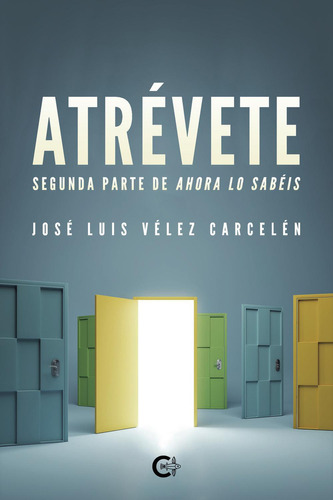 ¡Atrévete!: , de Vélez Carcelén, José Luis., vol. 1. Editorial CALIGRAMA, tapa pasta blanda, edición 1 en español, 2023