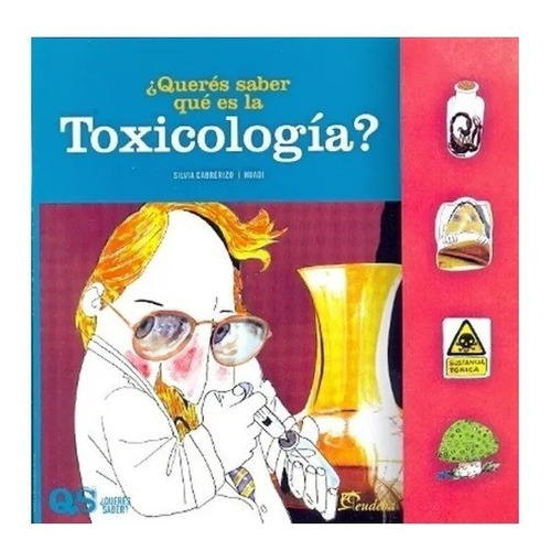 Querés Saber Qué Es La Toxicología?, De Cabrerizo. Editorial Eudeba En Español